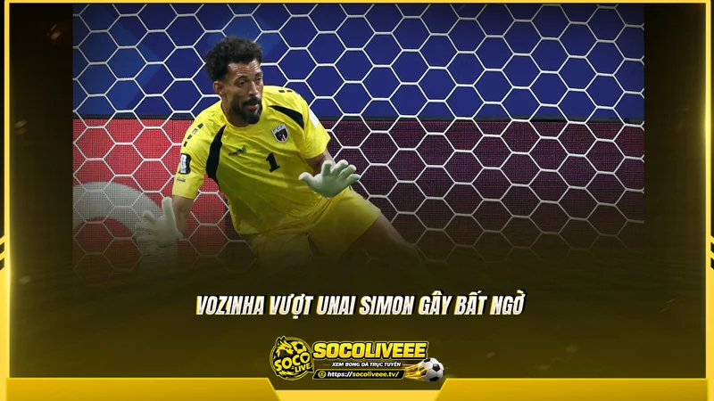 Vozinha vượt Unai Simon gây bất ngờ Vozinha vượt Unai Simon gây bất ngờ