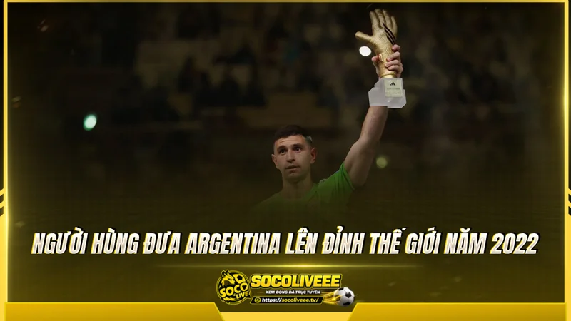Người hùng đưa Argentina lên đỉnh thế giới năm 2022 Người hùng đưa Argentina lên đỉnh thế giới năm 2022