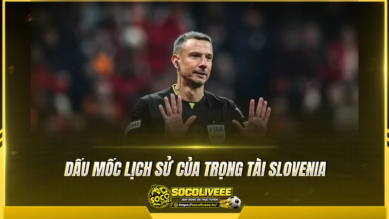 Dấu mốc lịch sử của trọng tài Slovenia Dấu mốc lịch sử của trọng tài Slovenia