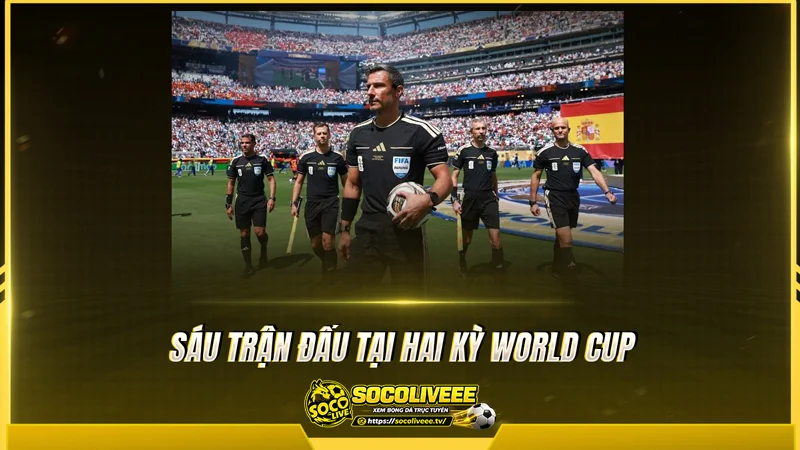 Sáu trận đấu tại hai kỳ World Cup Sáu trận đấu tại hai kỳ World Cup