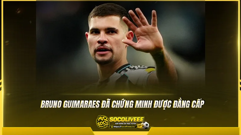 Bruno Guimaraes đã chứng minh được đẳng cấp tại Ngoại Hạng Anh Bruno Guimaraes đã chứng minh được đẳng cấp tại Ngoại Hạng Anh