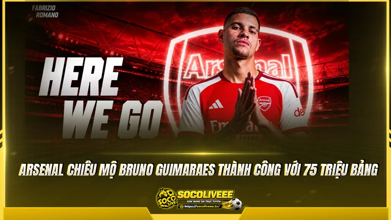 Arsenal chiêu mộ Bruno Guimaraes thành công với 75 triệu bảng