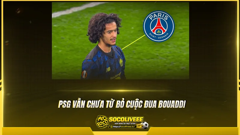 PSG vẫn chưa từ bỏ cuộc đua Bouaddi PSG vẫn chưa từ bỏ cuộc đua Bouaddi