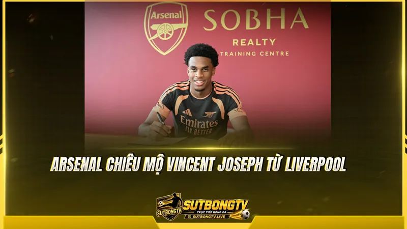 Arsenal chiêu mộ Vincent Joseph từ Liverpool