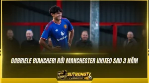 Gabriele Biancheri rời Manchester United sau 3 năm