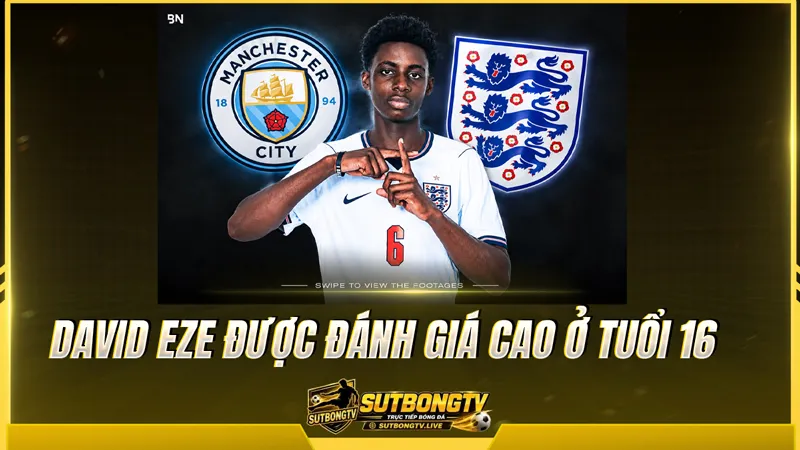David Eze được đánh giá cao ở tuổi 16 David Eze được đánh giá cao ở tuổi 16