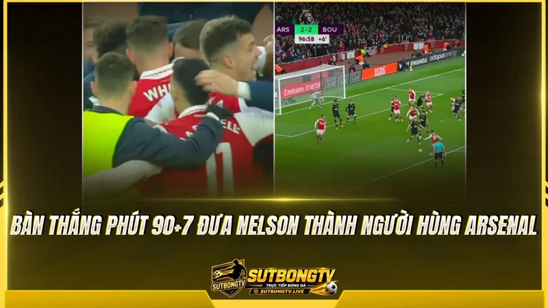 Bàn thắng phút 90+7 đưa Nelson thành người hùng Arsenal Bàn thắng phút 90+7 đưa Nelson thành người hùng Arsenal