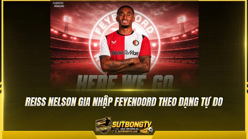 Reiss Nelson gia nhập Feyenoord theo dạng tự do